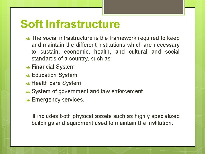 Soft Infrastructure The social infrastructure is the framework required to keep and maintain the
