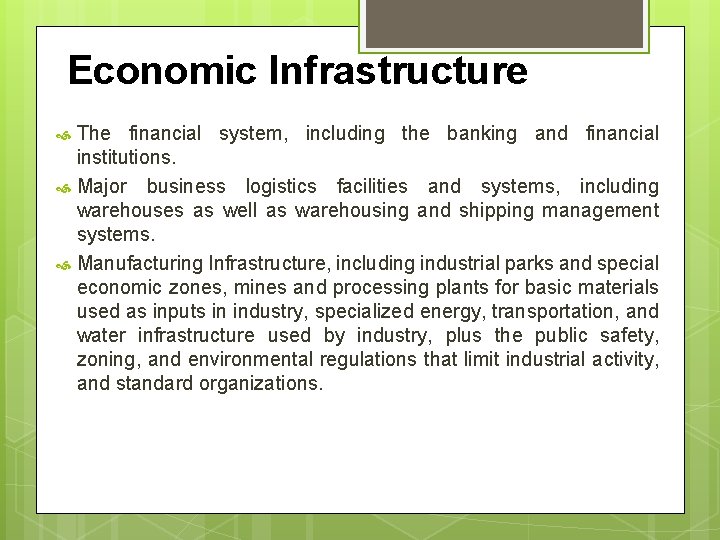 Economic Infrastructure The financial system, including the banking and financial institutions. Major business logistics