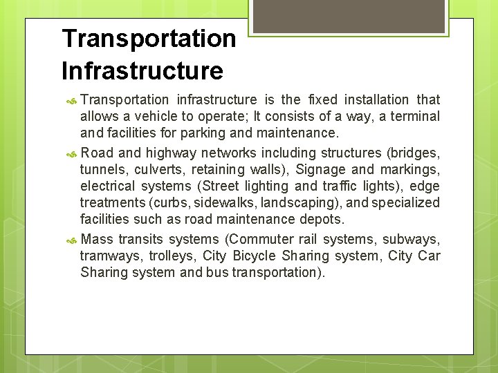 Transportation Infrastructure Transportation infrastructure is the fixed installation that allows a vehicle to operate;