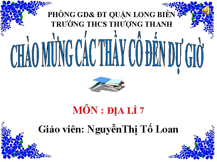 PHÒNG GD& ĐT QUẬN LONG BIÊN TRƯỜNG THCS THƯỢNG THANH MÔN : ĐỊA LÍ