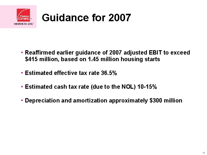 Guidance for 2007 • Reaffirmed earlier guidance of 2007 adjusted EBIT to exceed $415