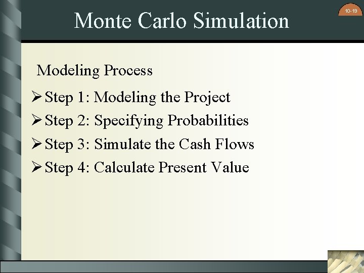 Monte Carlo Simulation Modeling Process Ø Step 1: Modeling the Project Ø Step 2: