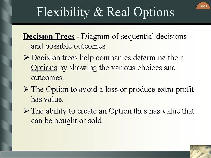 Flexibility & Real Options Decision Trees - Diagram of sequential decisions and possible outcomes.