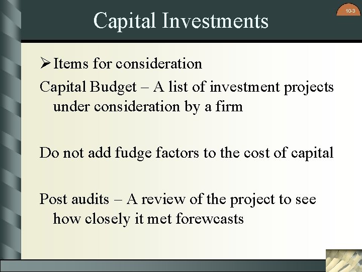Capital Investments Ø Items for consideration Capital Budget – A list of investment projects