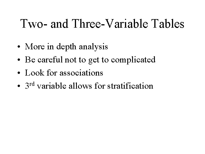 Two- and Three-Variable Tables • • More in depth analysis Be careful not to