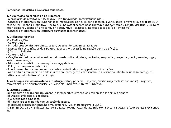 Conteúdos linguístico-discursivos específicos: 1. A expressão da condição e da hipótese: - A produção