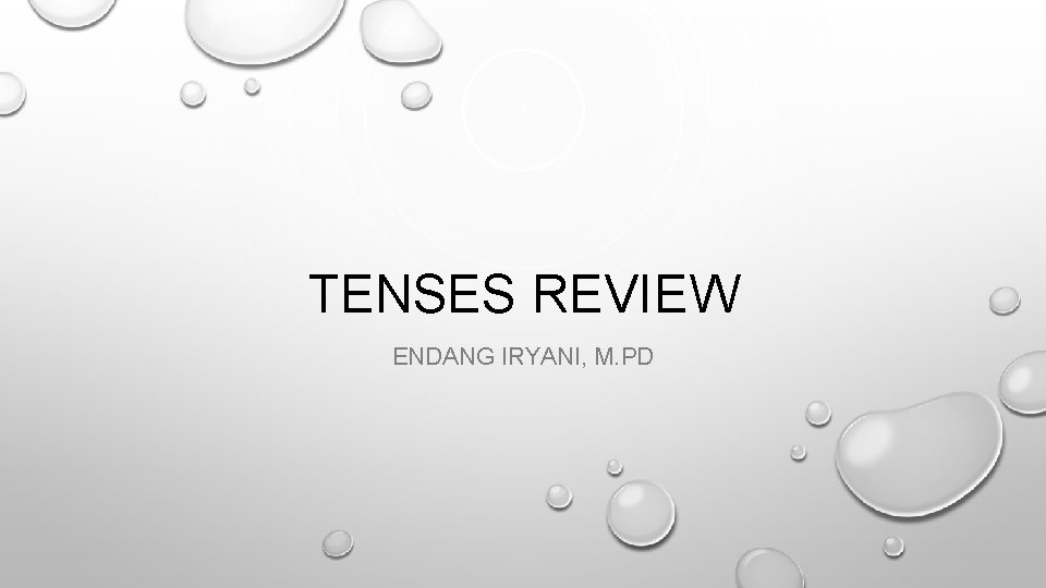 TENSES REVIEW ENDANG IRYANI, M. PD 