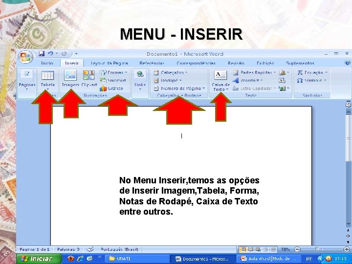 MENU - INSERIR No Menu Inserir, temos as opções de Inserir Imagem, Tabela, Forma,