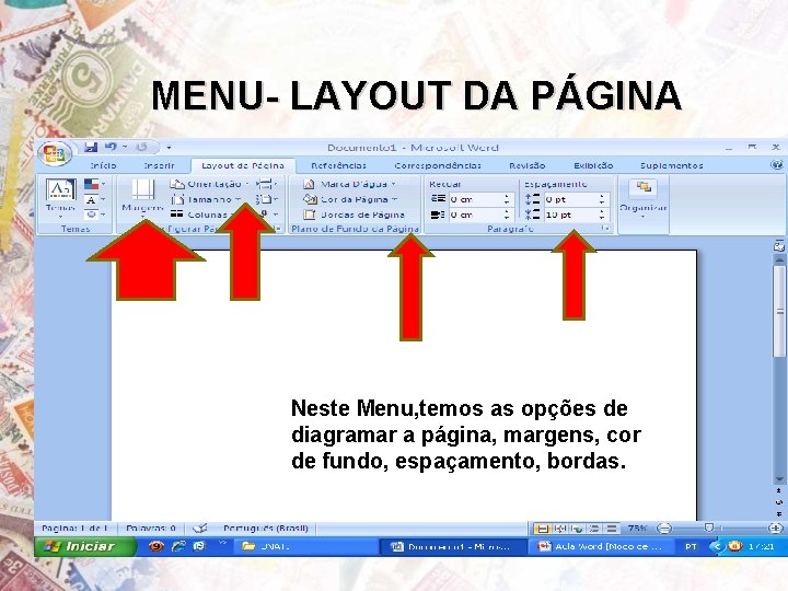 MENU- LAYOUT DA PÁGINA Neste Menu, temos as opções de diagramar a página, margens,
