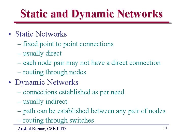 Static and Dynamic Networks • Static Networks – fixed point to point connections –