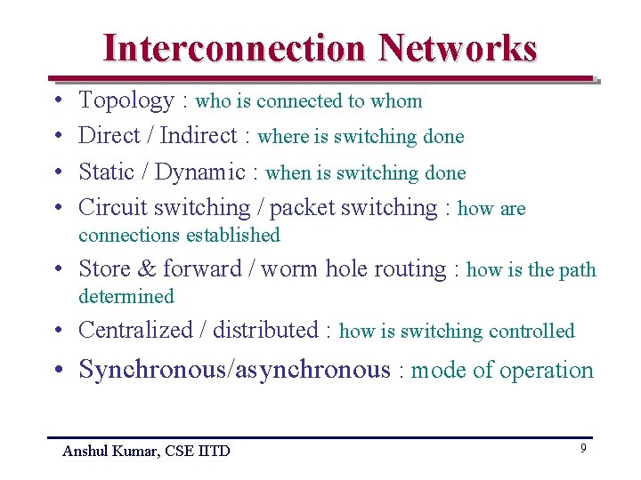 Interconnection Networks • • Topology : who is connected to whom Direct / Indirect