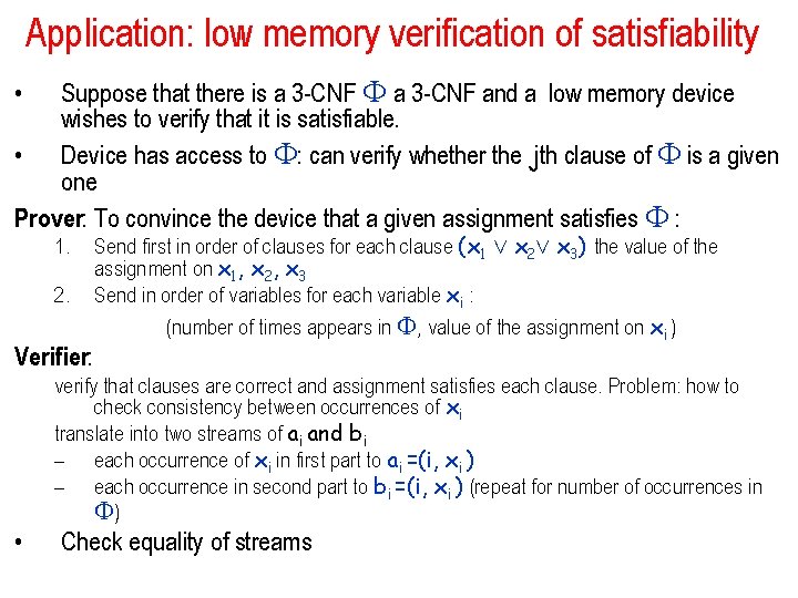 Application: low memory verification of satisfiability Suppose that there is a 3 -CNF and