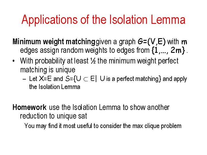 Applications of the Isolation Lemma Minimum weight matching: given a graph G=(V, E) with