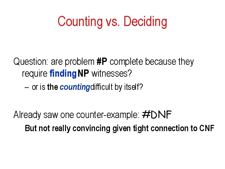 Counting vs. Deciding Question: are problem #P complete because they require finding NP witnesses?