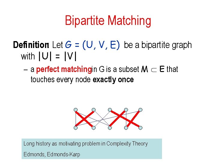 Bipartite Matching Definition: Let G = (U, V, E) be a bipartite graph with