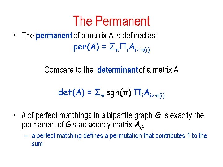 The Permanent • The permanent of a matrix A is defined as: per(A) =