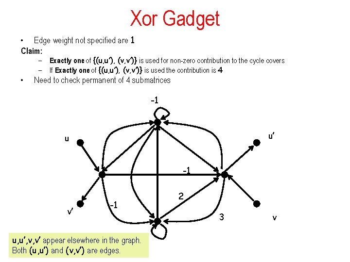 Xor Gadget • Edge weight not specified are 1 Claim: • – Exactly one