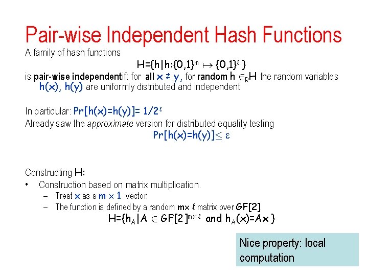 Pair-wise Independent Hash Functions A family of hash functions H={h|h: {0, 1}m {0, 1}ℓ