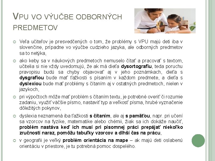 VPU VO VÝUČBE ODBORNÝCH PREDMETOV Veľa učiteľov je presvedčených o tom, že problémy s