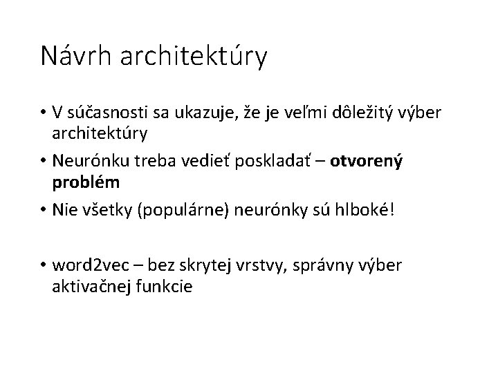 Návrh architektúry • V súčasnosti sa ukazuje, že je veľmi dôležitý výber architektúry •