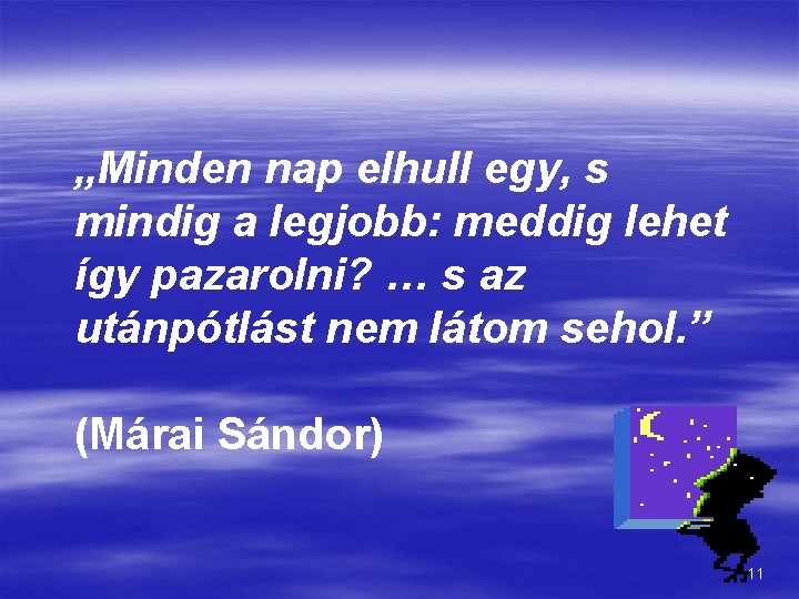 „Minden nap elhull egy, s mindig a legjobb: meddig lehet így pazarolni? … s „Minden nap elhull egy, s mindig a legjobb: meddig lehet így pazarolni? … s