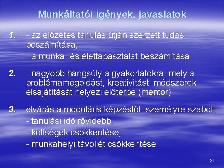 Munkáltatói igények, javaslatok 1. - az előzetes tanulás útján szerzett tudás beszámítása, - a