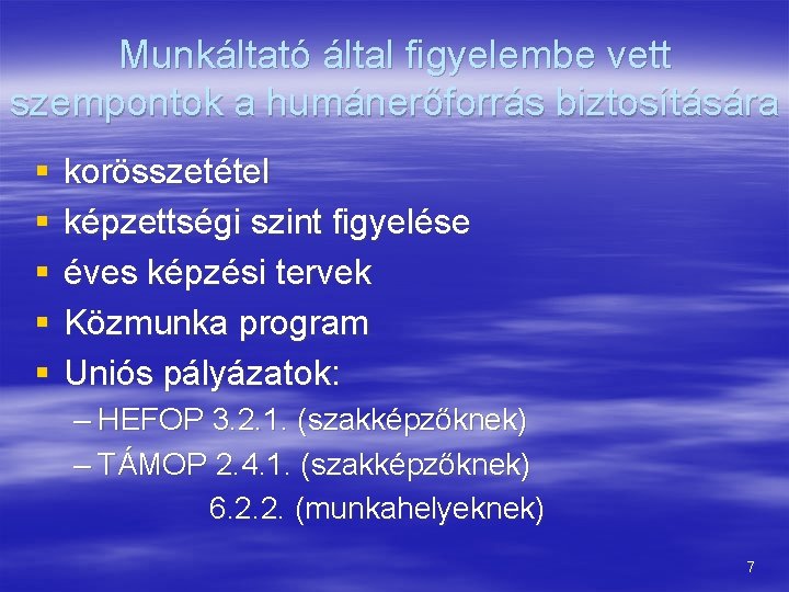 Munkáltató által figyelembe vett szempontok a humánerőforrás biztosítására § § § korösszetétel képzettségi szint