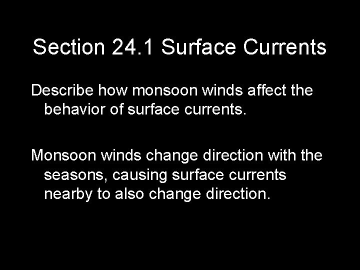 Section 24. 1 Surface Currents Describe how monsoon winds affect the behavior of surface