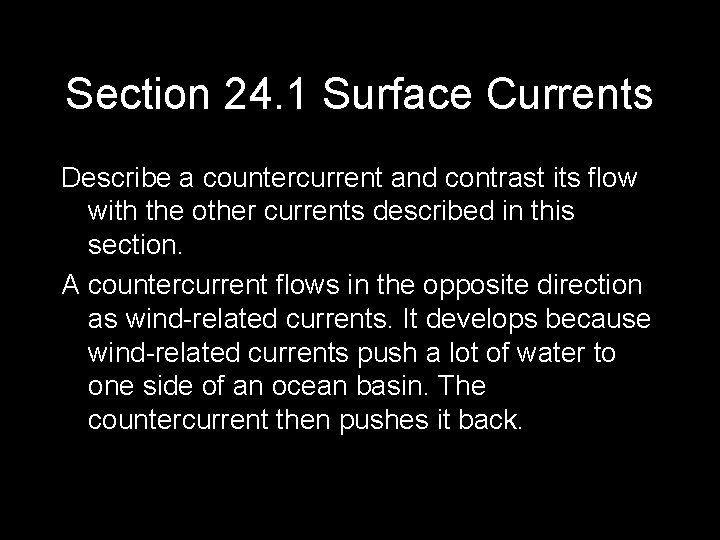 Section 24. 1 Surface Currents Describe a countercurrent and contrast its flow with the
