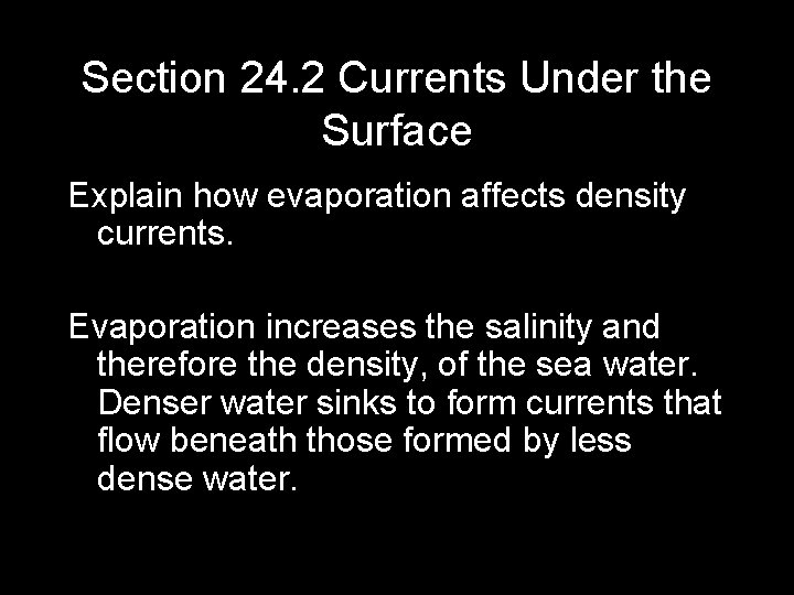 Section 24. 2 Currents Under the Surface Explain how evaporation affects density currents. Evaporation