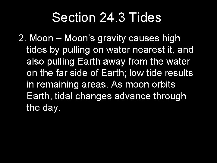 Section 24. 3 Tides 2. Moon – Moon’s gravity causes high tides by pulling