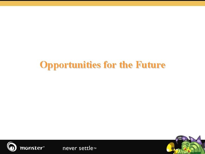 Opportunities for the Future 