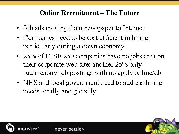 Online Recruitment – The Future • Job ads moving from newspaper to Internet •