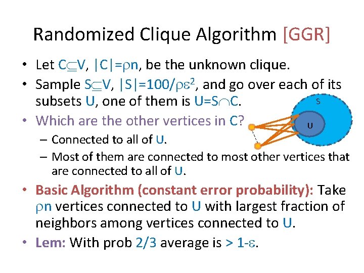 Randomized Clique Algorithm [GGR] • Let C V, |C|= n, be the unknown clique.