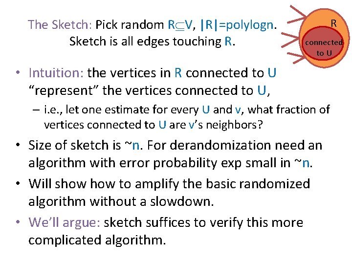 The Sketch: Pick random R V, |R|=polylogn. Sketch is all edges touching R. R The Sketch: Pick random R V, |R|=polylogn. Sketch is all edges touching R. R