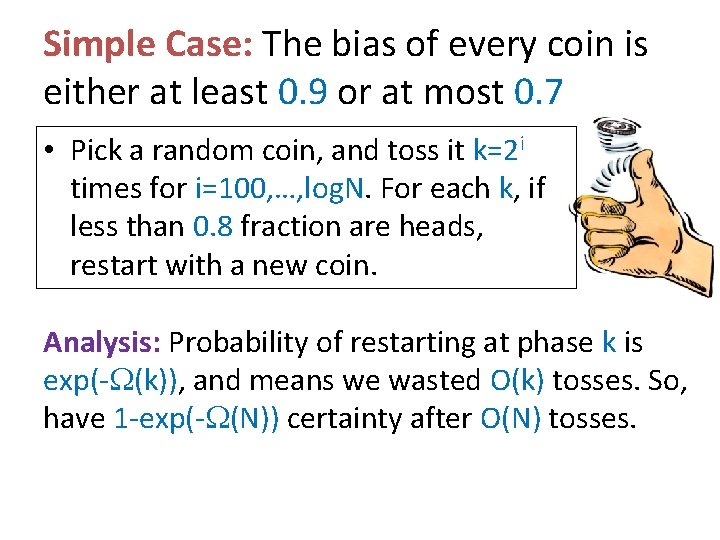 Simple Case: The bias of every coin is either at least 0. 9 or Simple Case: The bias of every coin is either at least 0. 9 or