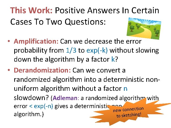 This Work: Positive Answers In Certain Cases To Two Questions: • Amplification: Can we This Work: Positive Answers In Certain Cases To Two Questions: • Amplification: Can we