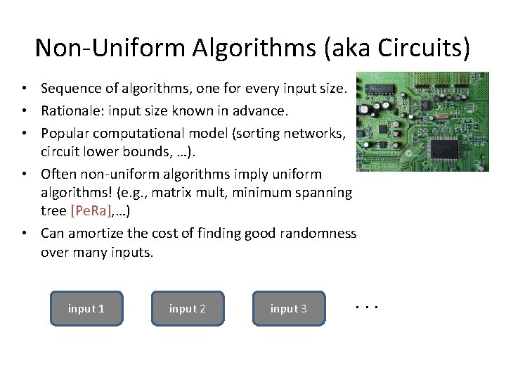 Non-Uniform Algorithms (aka Circuits) • Sequence of algorithms, one for every input size. • Non-Uniform Algorithms (aka Circuits) • Sequence of algorithms, one for every input size. •