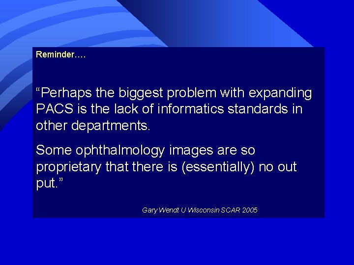 Reminder…. “Perhaps the biggest problem with expanding PACS is the lack of informatics standards