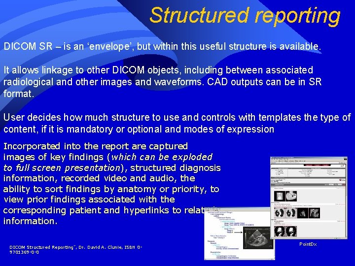 Structured reporting DICOM SR – is an ‘envelope’, but within this useful structure is