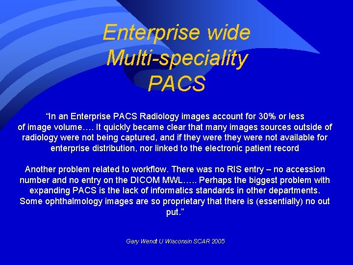 Enterprise wide Multi-speciality PACS “In an Enterprise PACS Radiology images account for 30% or