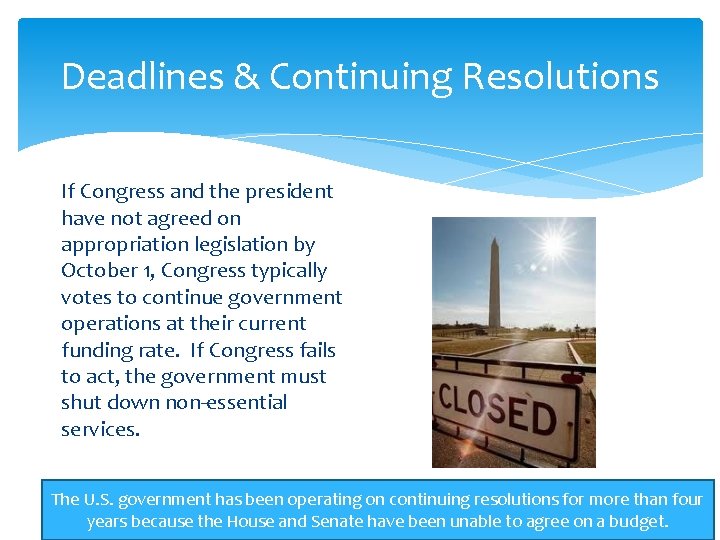 Deadlines & Continuing Resolutions If Congress and the president have not agreed on appropriation