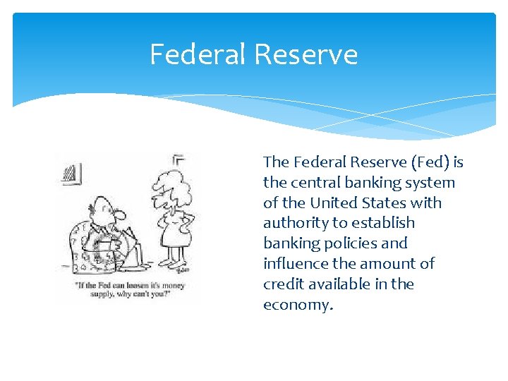 Federal Reserve The Federal Reserve (Fed) is the central banking system of the United