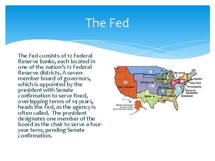 The Fed consists of 12 Federal Reserve banks, each located in one of the