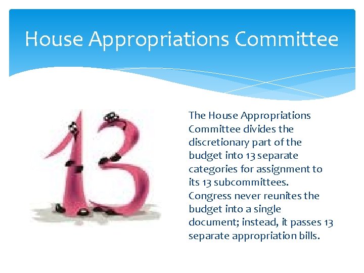 House Appropriations Committee The House Appropriations Committee divides the discretionary part of the budget