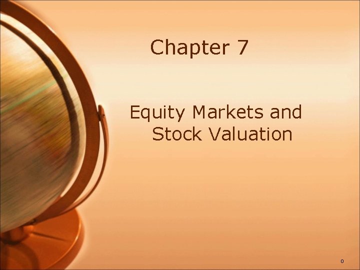 Chapter 7 Equity Markets and Stock Valuation 0 