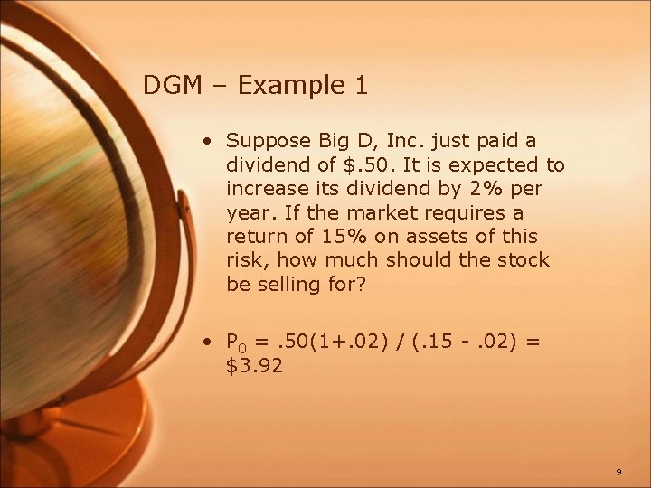 DGM – Example 1 • Suppose Big D, Inc. just paid a dividend of