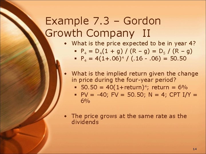 Example 7. 3 – Gordon Growth Company II • What is the price expected