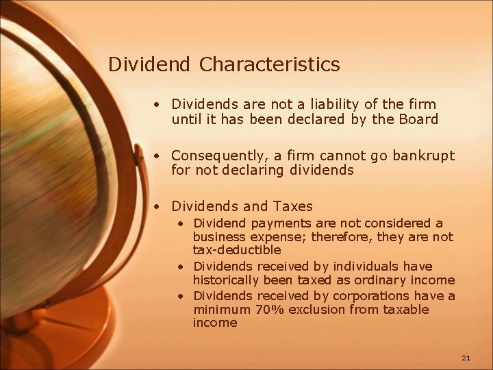 Dividend Characteristics • Dividends are not a liability of the firm until it has