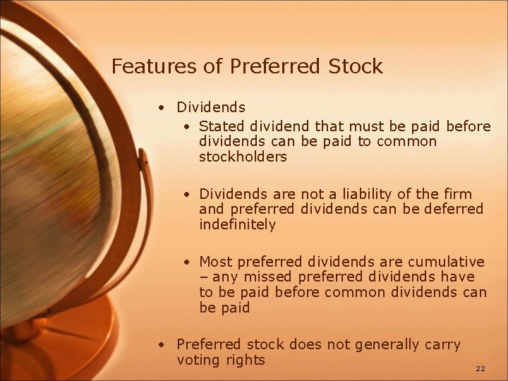 Features of Preferred Stock • Dividends • Stated dividend that must be paid before